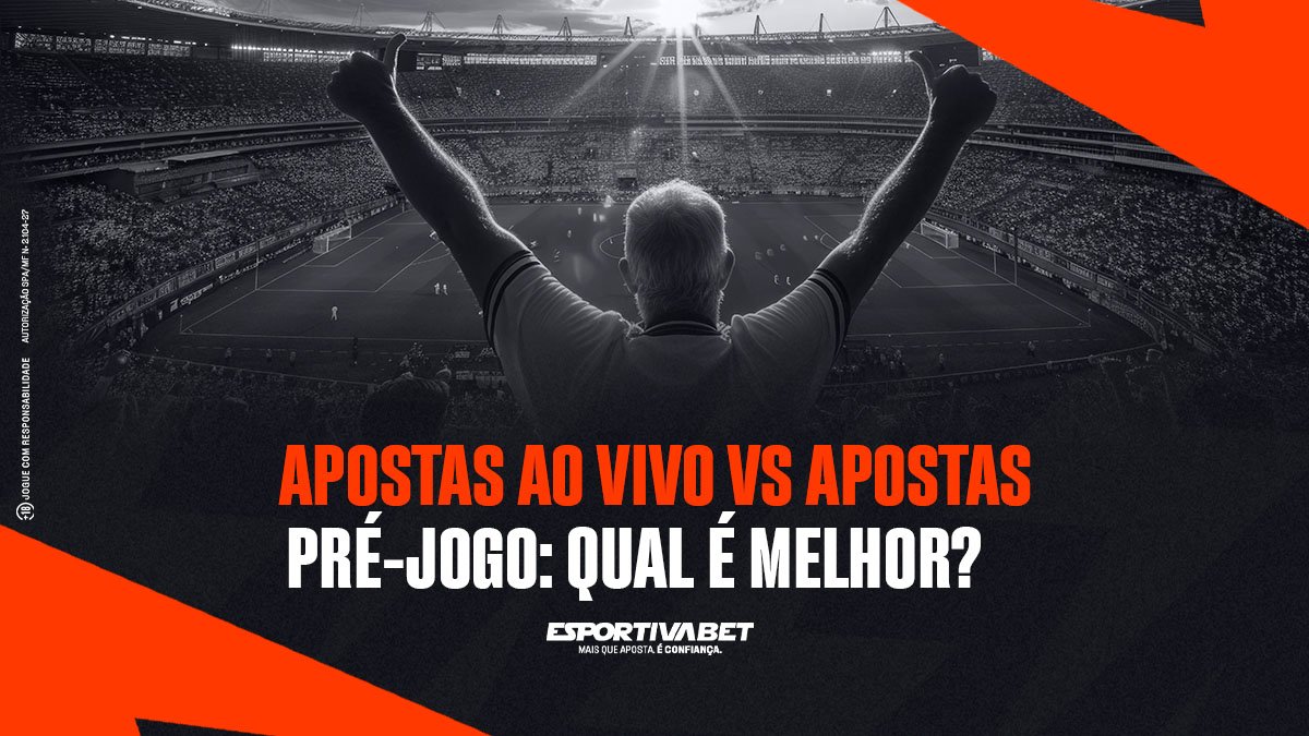 Apostas ao vivo vs apostas pré-jogo: qual é melhor?