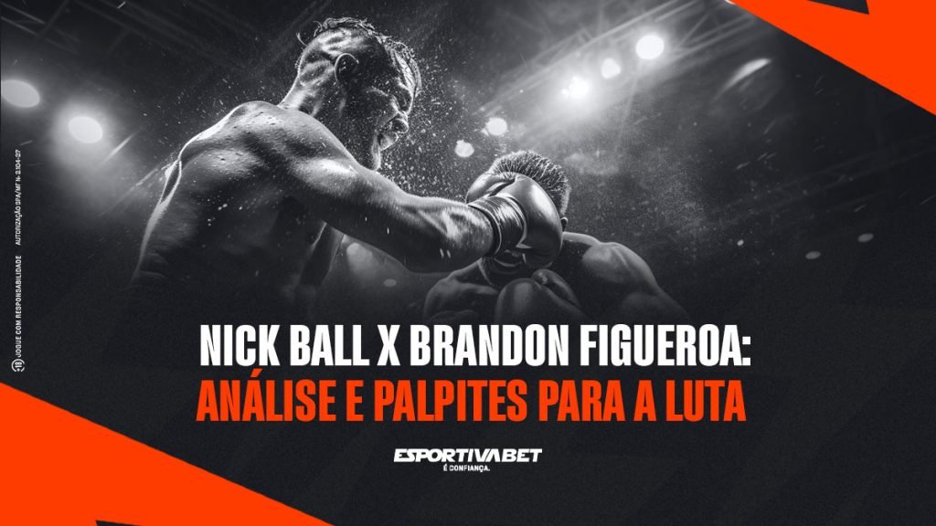 Nick Ball x Brandon Figueroa: Análise e Palpites para a Luta