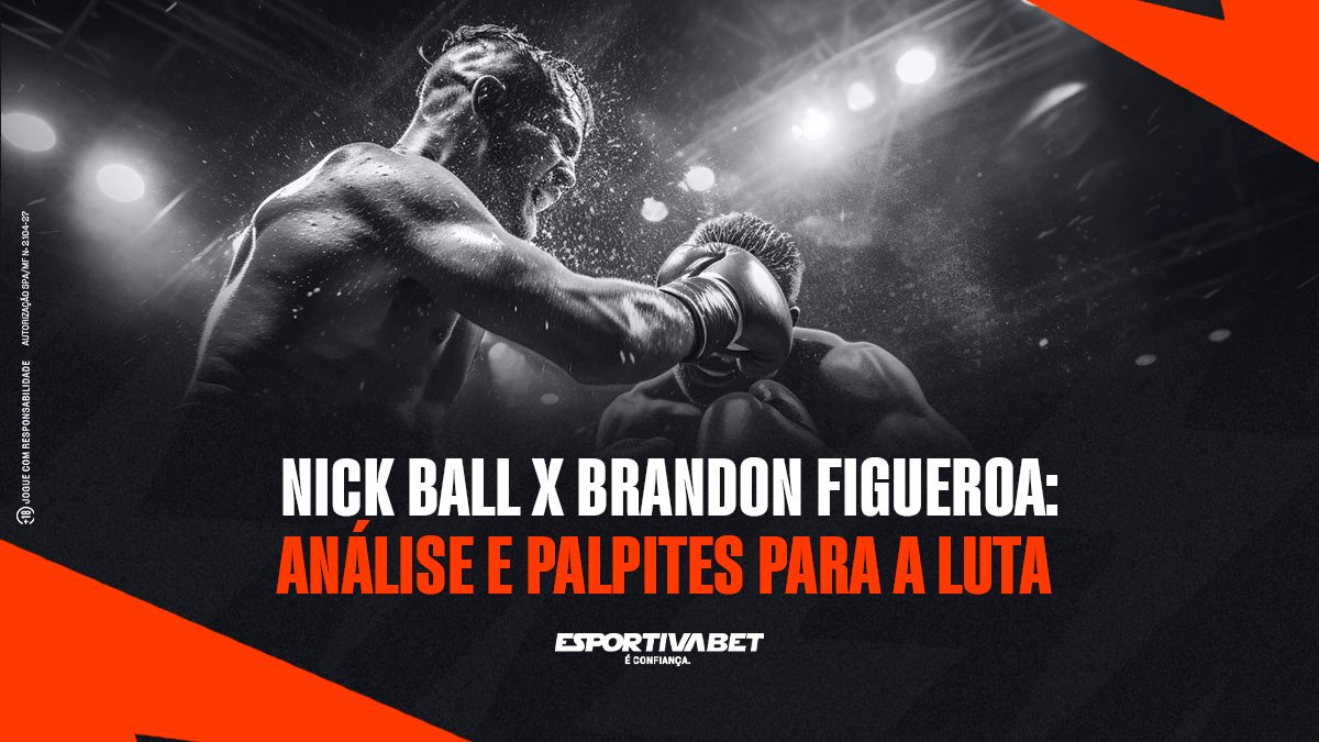 Nick Ball x Brandon Figueroa: Análise e Palpites para a Luta