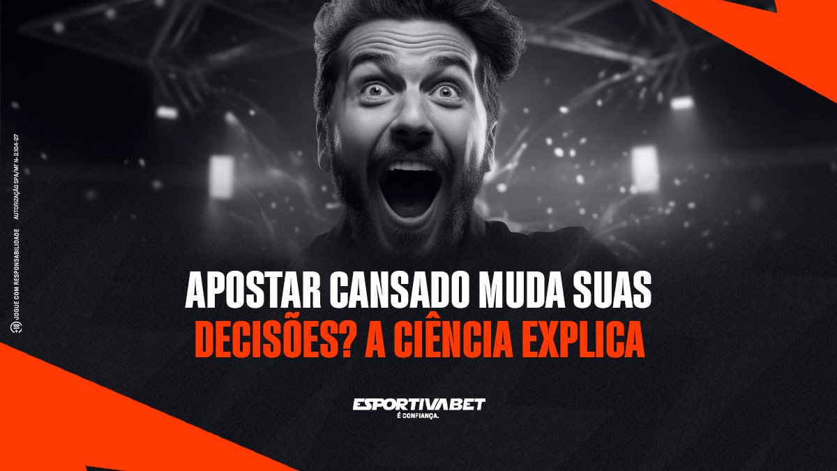 Apostar cansado muda suas decisões? A ciência explica