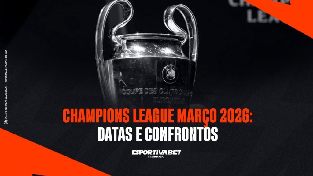 Champions League Março 2026: Datas e Confrontos