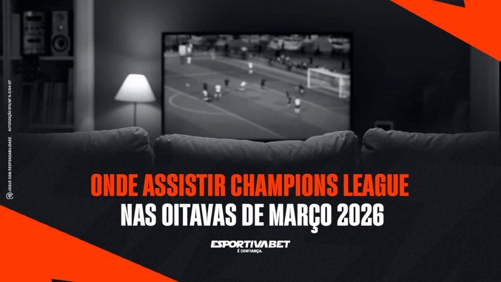 Onde Assistir Champions League nas Oitavas de Março 2026