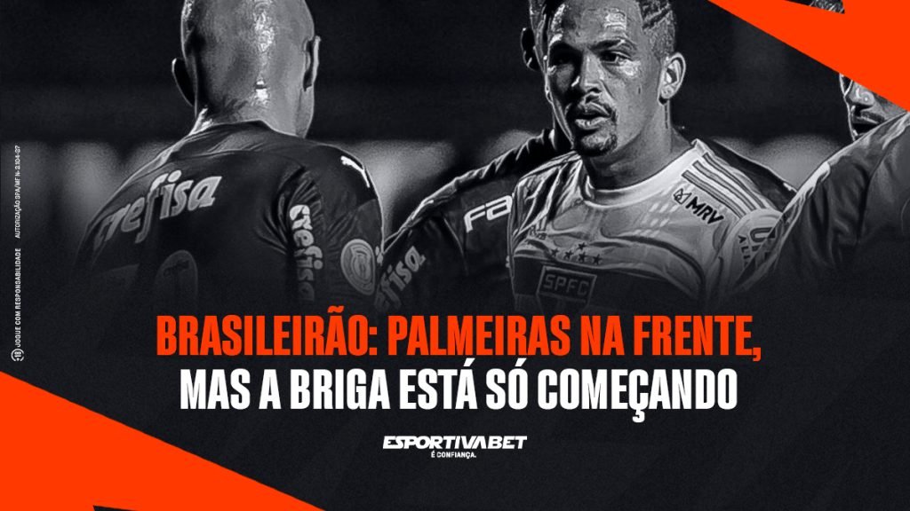 Brasileirão: Palmeiras na Frente, mas a Briga Está Só Começando