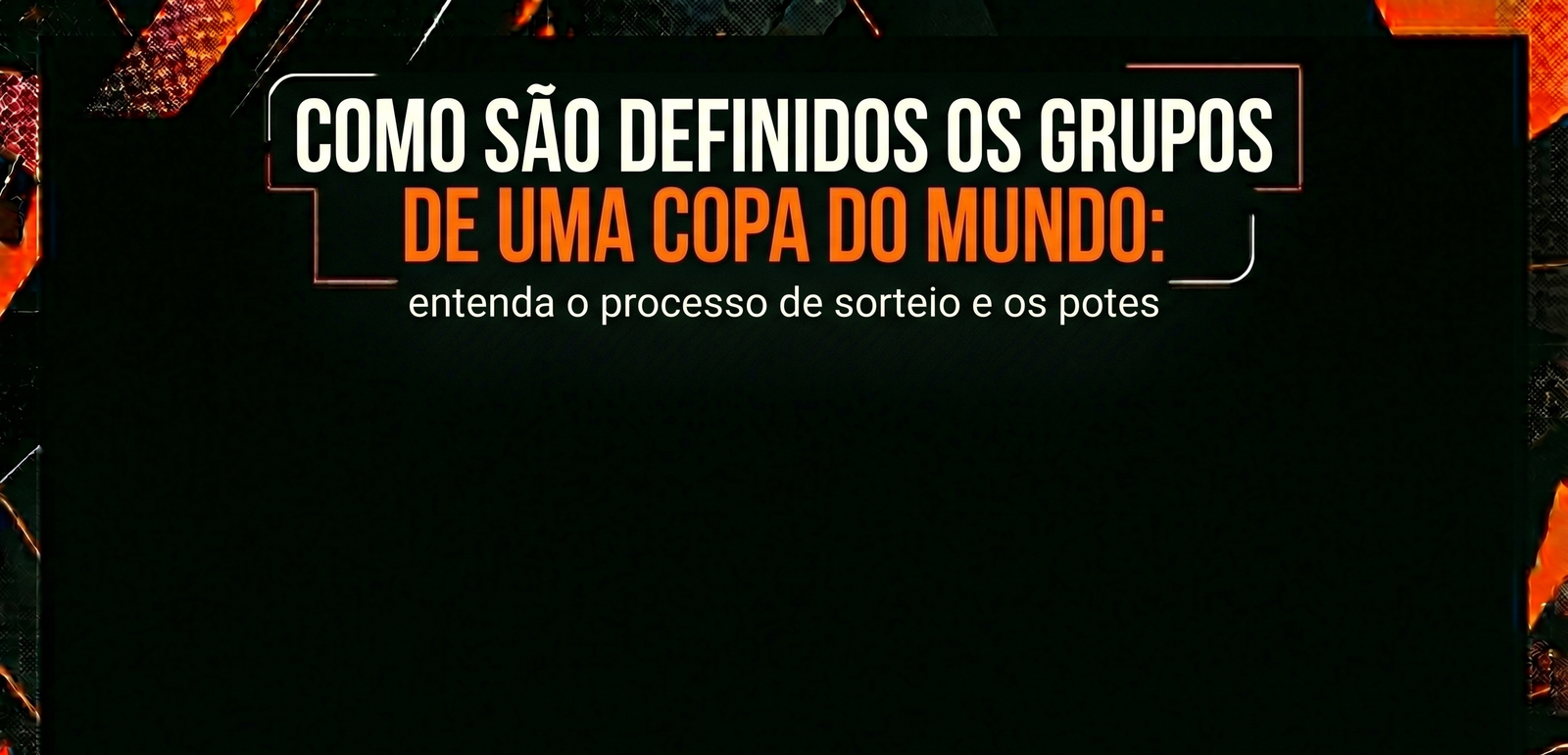 Como são definidos os grupos de uma Copa do Mundo