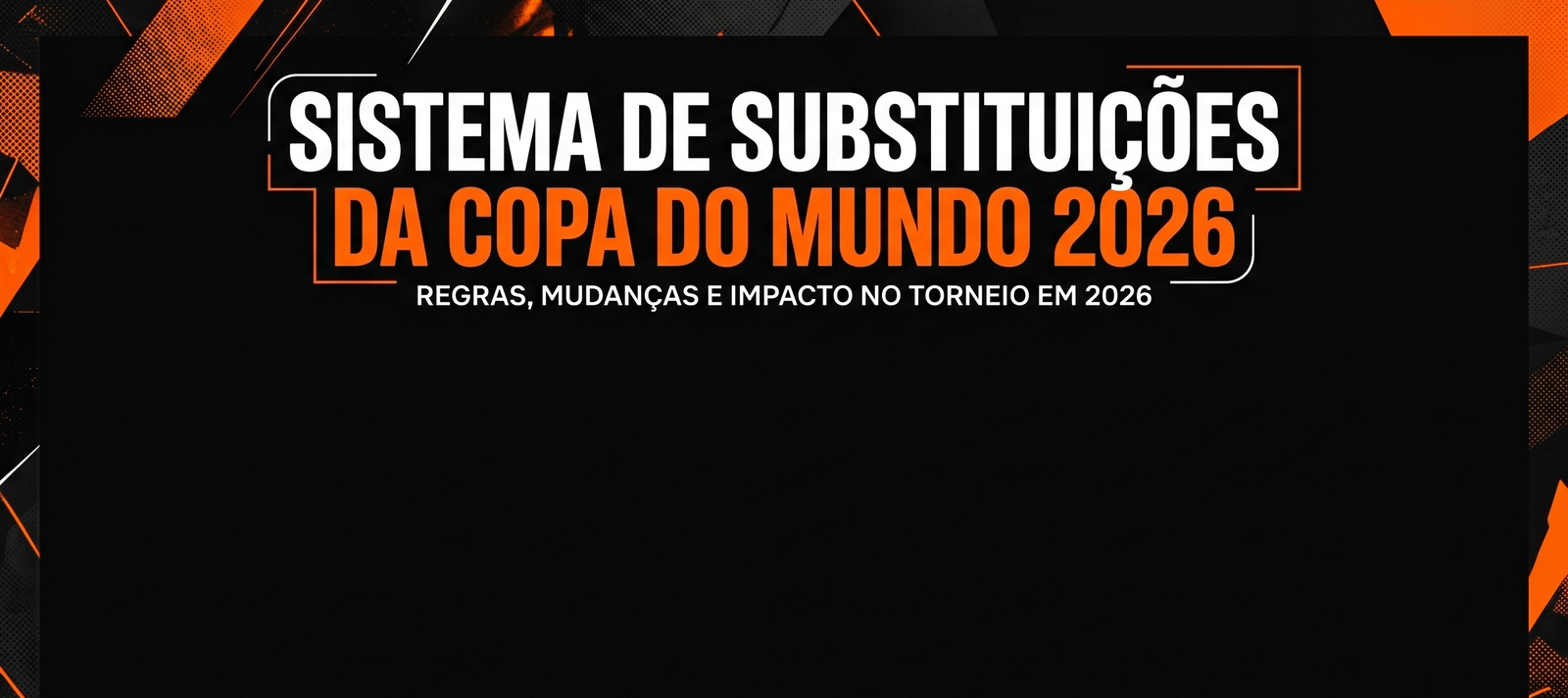 Sistema de substituições da Copa do Mundo 2026
