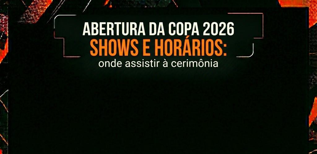 Abertura da Copa 2026: shows, horários e onde assistir