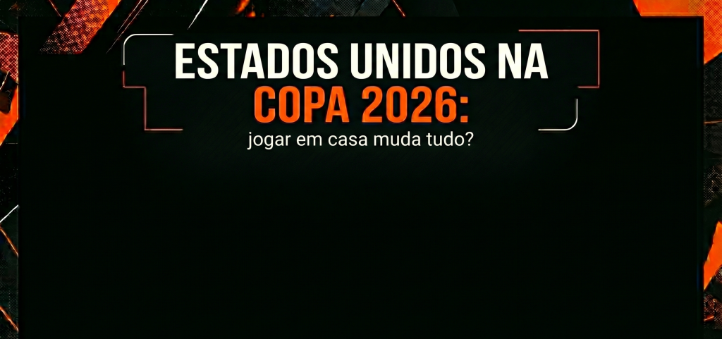 Estados Unidos na Copa 2026: jogar em casa muda tudo?