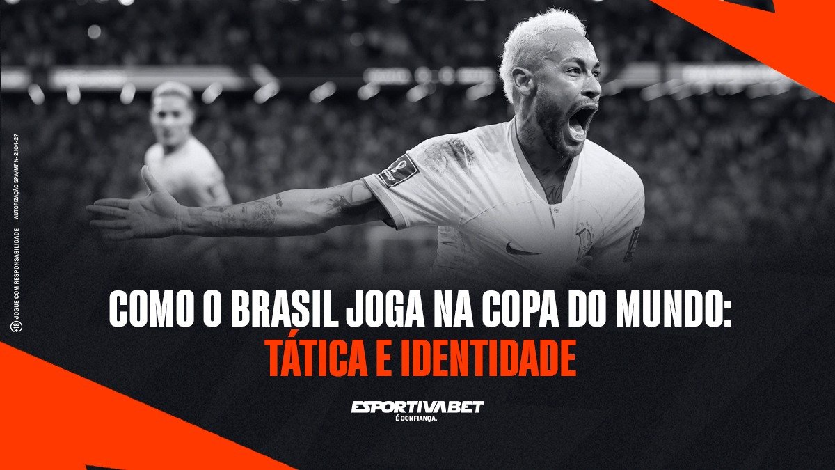 Como o Brasil joga na Copa do Mundo: Tática e Identidade